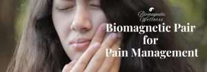 biomagnetic pair therapy for pain management